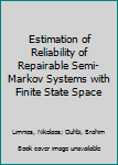 Hardcover Estimation of Reliability of Repairable Semi-Markov Systems with Finite State Space Book