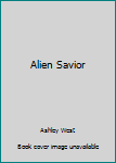 Paperback Alien Savior Book