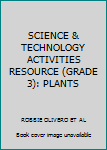 Unknown Binding SCIENCE & TECHNOLOGY ACTIVITIES RESOURCE (GRADE 3): PLANTS Book