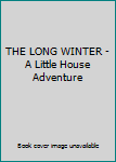 Hardcover THE LONG WINTER - A Little House Adventure Book