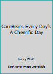 Hardcover CareBears Every Day's A Cheerific Day Book