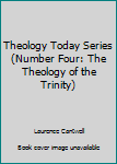 Paperback Theology Today Series (Number Four: The Theology of the Trinity) Book