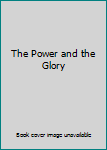 The Power and the Glory