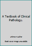 Hardcover A Textbook of Clinical Pathology. Book
