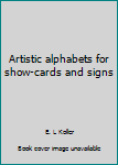 Artistic alphabets for show-cards and signs