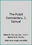 Hardcover The Pulpit Commentary, I. Samuel Book