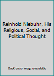 Paperback Reinhold Niebuhr, His Religious, Social, and Political Thought Book