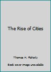 Hardcover The Rise of Cities Book