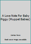 A Love Note For Baby Piggy