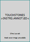 Paperback TOUCHSTONES >INSTRS.ANNOT.ED< Book