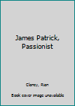 James Patrick, Passionist