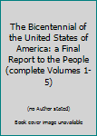 Hardcover The Bicentennial of the United States of America: a Final Report to the People (complete Volumes 1-5) Book