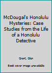 Hardcover McDougal's Honolulu Mysteries: Case Studies from the Life of a Honolulu Detective Book