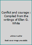 Unknown Binding Conflict and courage : Compiled from the writings of Ellen G. White Book