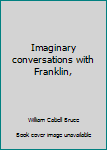 Unknown Binding Imaginary conversations with Franklin, Book