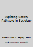 Paperback Exploring Society Pathways in Sociology Book