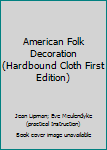 Hardcover American Folk Decoration (Hardbound Cloth First Edition) Book