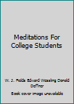 Hardcover Meditations For College Students Book