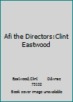 Afi the Directors:Clint Eastwood