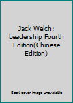 Jack Welch: Leadership Fourth Edition(Chinese Edition)