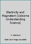 Hardcover Electricity and Magnetism (Usborne Understanding Science) Book