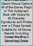 My Disney Autograph and Photo Book : Classic Mouse Capture All of the Disney Magic in This Autograph Book with Space for 45 Character Signatures and Photos over a 2 Page Spread. Suitable for All Disne