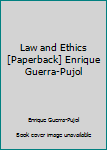 Paperback Law and Ethics [Paperback] Enrique Guerra-Pujol Book