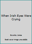 Mass Market Paperback When Irish Eyes Were Crying Book