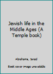 Unknown Binding Jewish life in the Middle Ages (A Temple book) Book