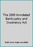 Paperback The 2009 Annotated Bankruptcy and Insolvency Act Book