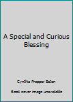 Unknown Binding A Special and Curious Blessing Book