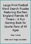 Paperback Large Print Football Word Search Puzzles Featuring the New England Patriots All Timers : A Fun Gaming Book for Sports Fans of All Ages Book