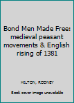 Bond Men Made Free: medieval peasant movements & English rising of 1381