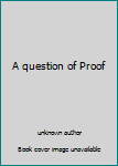 Mass Market Paperback A question of Proof Book