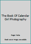 Hardcover The Book Of Calendar Girl Photography Book