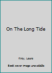 Hardcover On The Long Tide Book