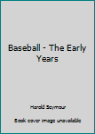 Hardcover Baseball - The Early Years Book