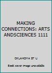 Paperback MAKING CONNECTIONS: ARTS ANDSCIENCES 1111 Book