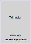 Unknown Binding Trimester Book