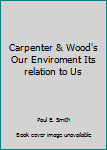 Hardcover Carpenter & Wood's Our Enviroment Its relation to Us Book