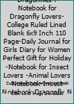 Paperback Just a Girl Who Love Dragonflies : Notebook for Dragonfly Lovers-College Ruled Lined Blank 6x9 Inch 110 Page-Daily Journal for Girls Diary for Women Perfect Gift for Holiday-Notebook for Insect Lovers -Animal Lovers Notebook-Insect Notebook-Dragonfly Note Book