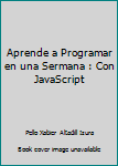 Aprende a programar en una semana: con JavaScript (Spanish Edition)