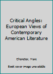 Hardcover Critical Angles: European Views of Contemporary American Literature Book