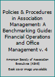 Paperback Policies & Procedures in Association Management: A Benchmarking Guide: Financial Operations and Office Management v. 4 Book