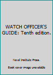 Unknown Binding WATCH OFFICER'S GUIDE: Tenth edition. Book