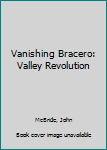 Hardcover Vanishing Bracero: Valley Revolution Book