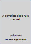 Unknown Binding A complete slide rule manual Book