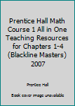Loose Leaf Prentice Hall Math Course 1 All in One Teaching Resources for Chapters 1-4 (Blackline Masters) 2007 Book