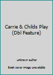 Unknown Binding Carrie & Childs Play (Dbl Feature) Book