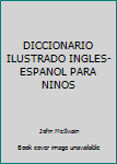 Paperback DICCIONARIO ILUSTRADO INGLES-ESPANOL PARA NINOS Book